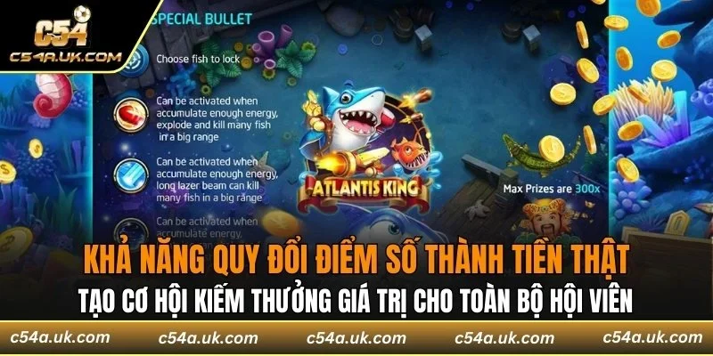 Bắn cá C54 nổi bật với khả năng quy đổi điểm thành tiền