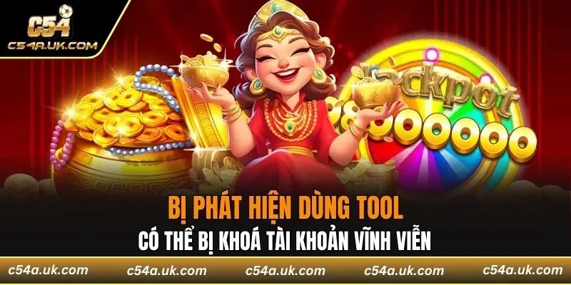 Bị phát hiện dùng tool có thể bị khoá tài khoản vĩnh viễn