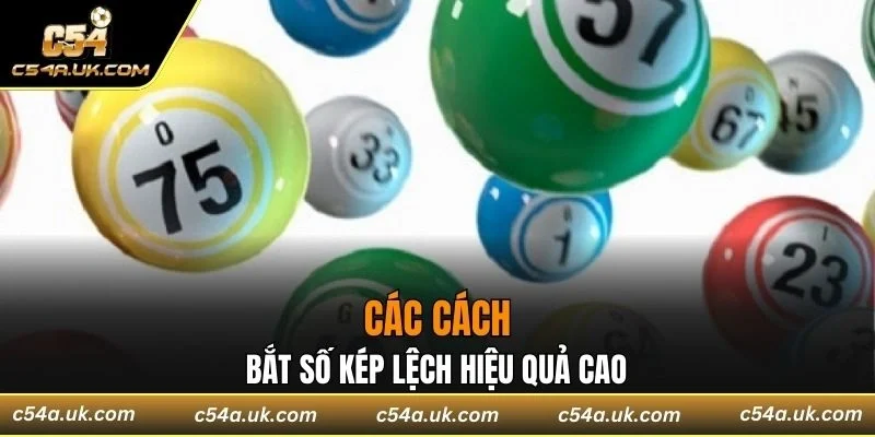 Các cách bắt số kép lệch hiệu quả cao