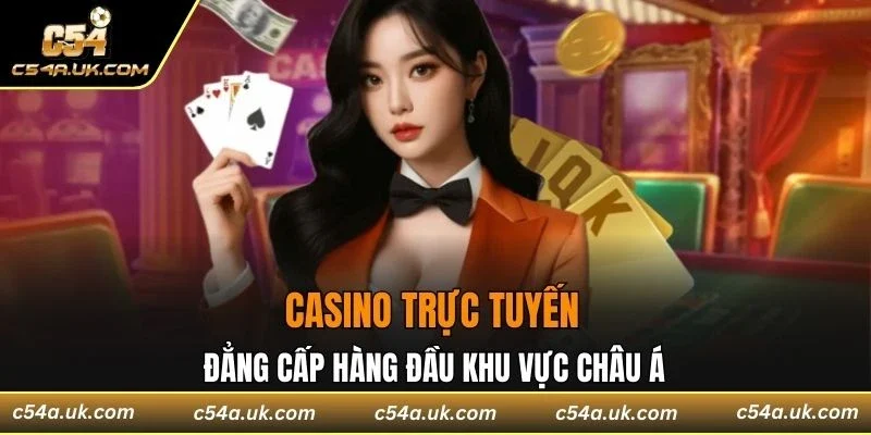 Casino trực tuyến đẳng cấp hàng đầu khu vực châu Á