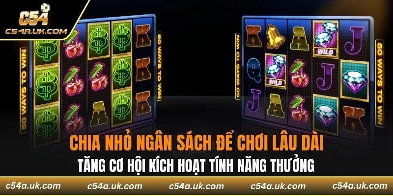 Chia nhỏ ngân sách để chơi lâu dài