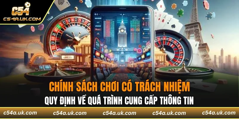 Chính sách chơi có trách nhiệm quy định về quá trình cung cấp thông tin