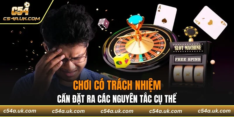 Chơi có trách nhiệm cần đặt ra các nguyên tắc cụ thể
