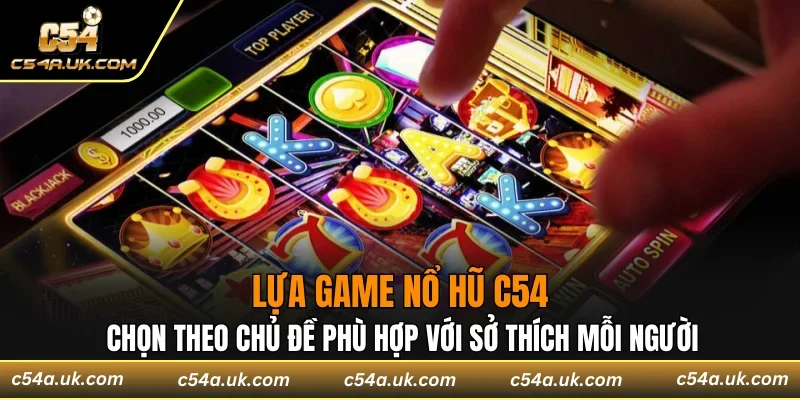 Chọn theo chủ đề phù hợp với sở thích mỗi người