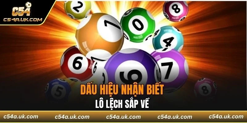 Dấu hiệu nhận biết lô lệch sắp về