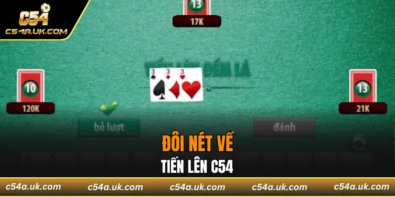 Đôi nét tiêu biểu về tiến lên C54