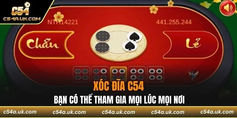 Hiện nay bạn có thể Xóc Đĩa C54 mọi lúc mọi nơi
