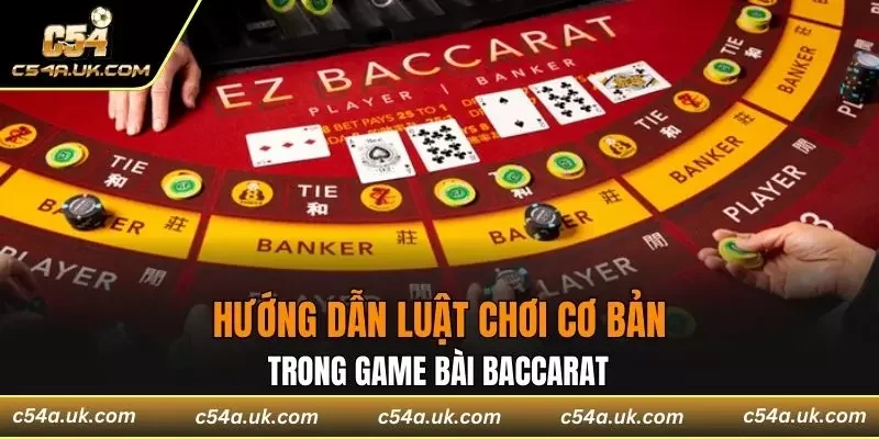 Hướng dẫn cách chơi Baccarat đơn giản