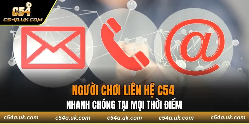 Người chơi liên hệ C54 nhanh chóng tại mọi thời điểm