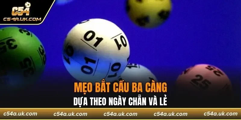Mẹo bắt cầu ba càng dựa theo ngày chẵn và lẻ