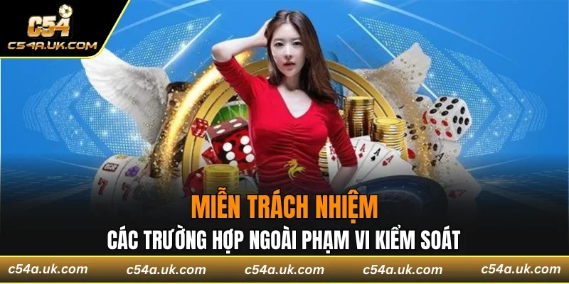 Miễn trách nhiệm các trường hợp ngoài phạm vi kiểm soát