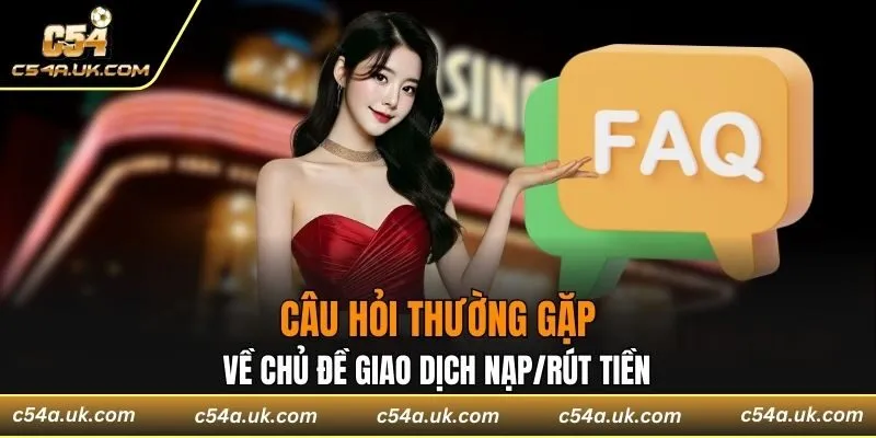 Nạp/rút tiền luôn là chủ đề có lượt quan tâm hàng đầu
