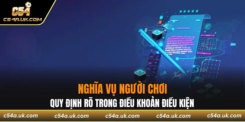 Nghĩa vụ người chơi quy định rõ trong điều khoản điều kiện