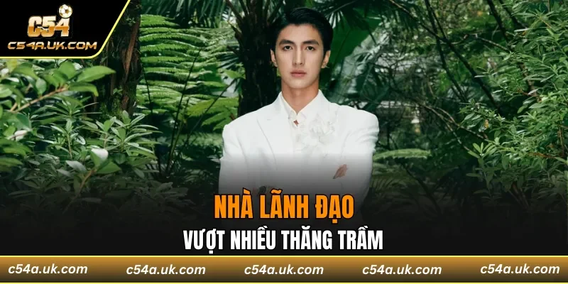 Nhà lãnh đạo vượt nhiều thăng trầm