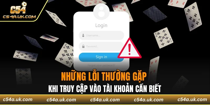 Những lỗi thường gặp khi truy cập vào tài khoản cần biết