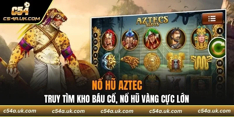 Nổ hũ Aztec