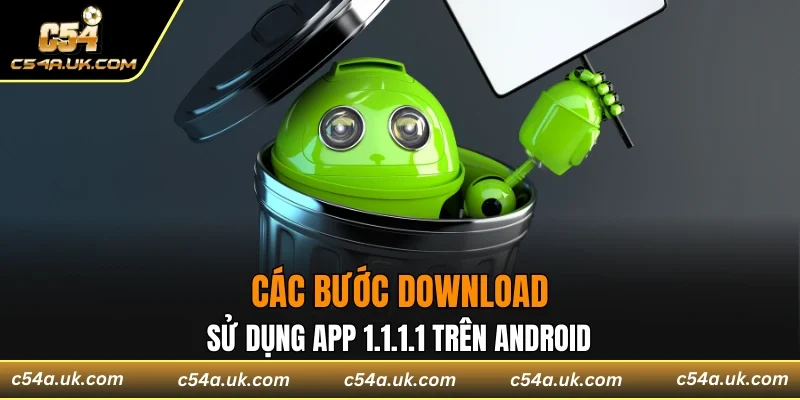 Quy trình sử dụng app 1.1.1.1 trên Android
