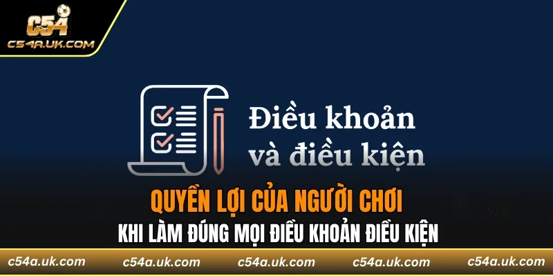 Quyền lợi của người chơi khi làm đúng mọi điều khoản điều kiện