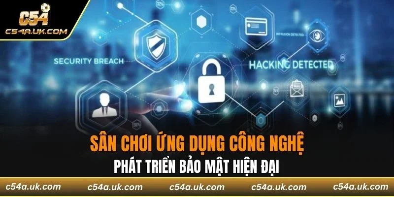 Sân chơi ứng dụng công nghệ, phát triển bảo mật hiện đại