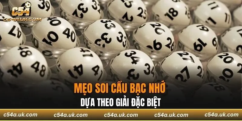 Mẹo soi cầu bạc nhớ dựa theo giải đặc biệt