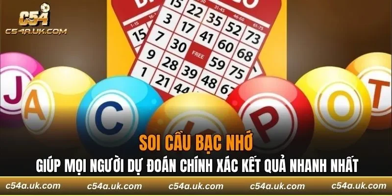 Soi cầu bạc nhớ giúp mọi người dự đoán chính xác kết quả nhanh nhất