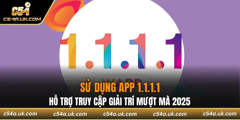 sử dụng app 1.1.1.1