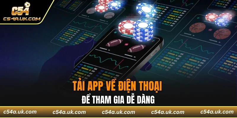 Tải app về điện thoại để tham gia dễ dàng