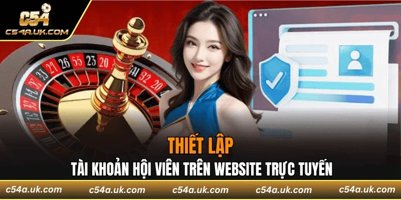 Thiết lập tài khoản hội viên trên website trực tuyến