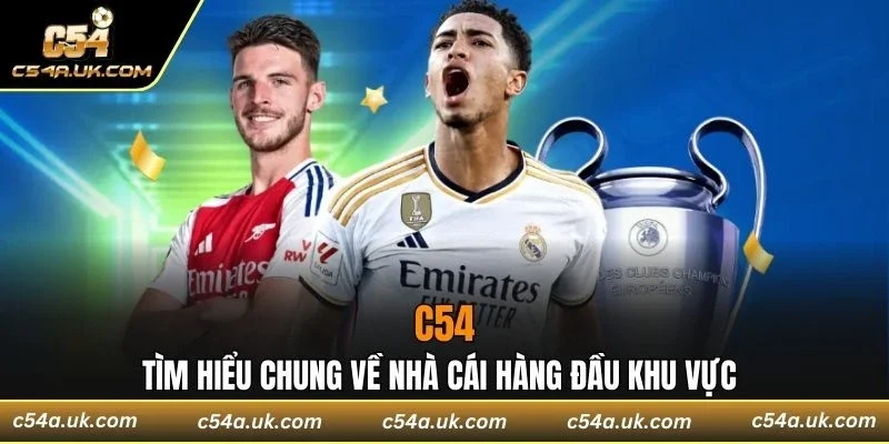 Tìm hiểu chung về nhà cái hàng đầu khu vực - C54