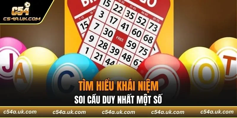 Tìm hiểu khái niệm soi cầu duy nhất một số