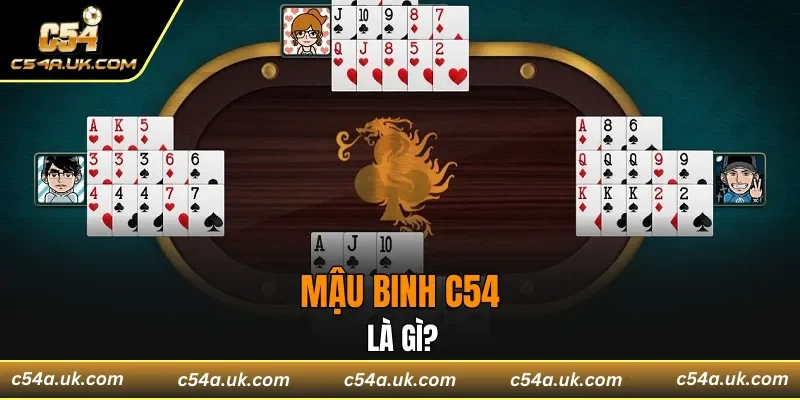 Tổng quan về mậu binh C54 hiện nay