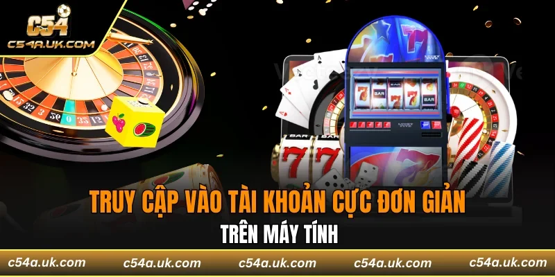 Truy cập vào tài khoản cực đơn giản trên máy tính