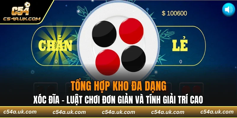 Xóc đĩa - luật chơi đơn giản và tính giải trí cao